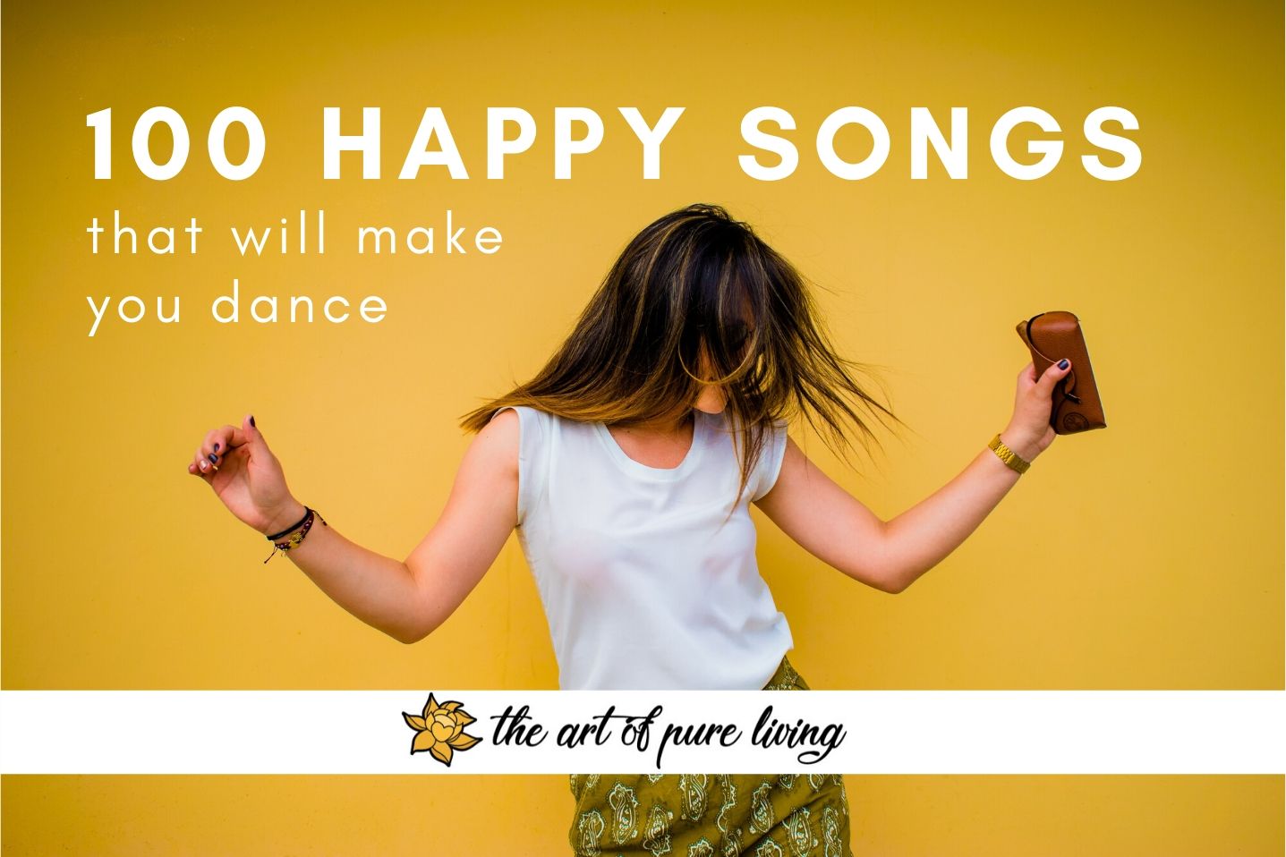 Songs That Make You Smile 100 happy songs that will make you dance - Art of Pure Living